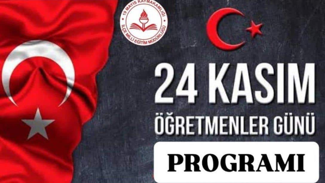 19 MAYIS İLÇE MİLLİ EĞİTİM MÜDÜRLUGÜ 24 KASIM ÖGRETMENLER GÜNÜ 21-25 KASIM HAFTALIK KUTLAMA PROGRAMI